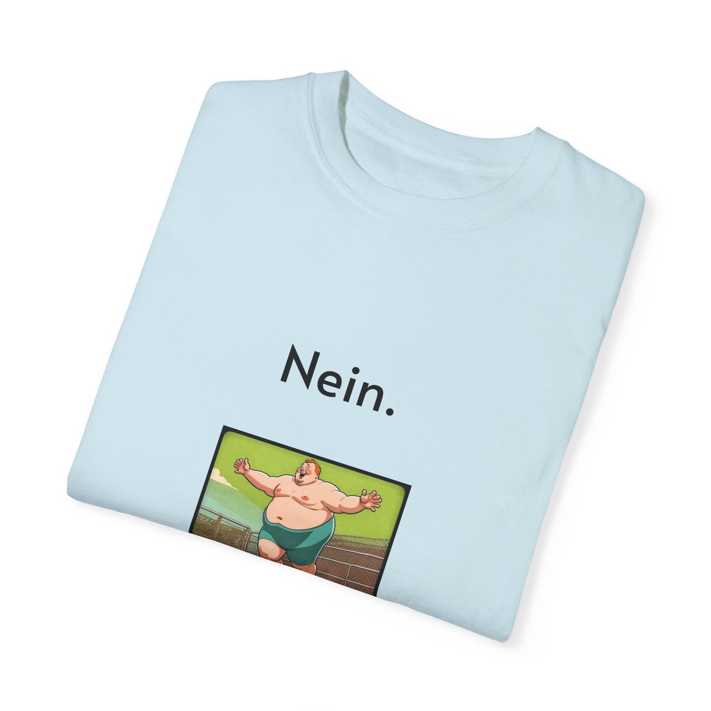 Nein. Unisex Garment-Dyed T-shirt