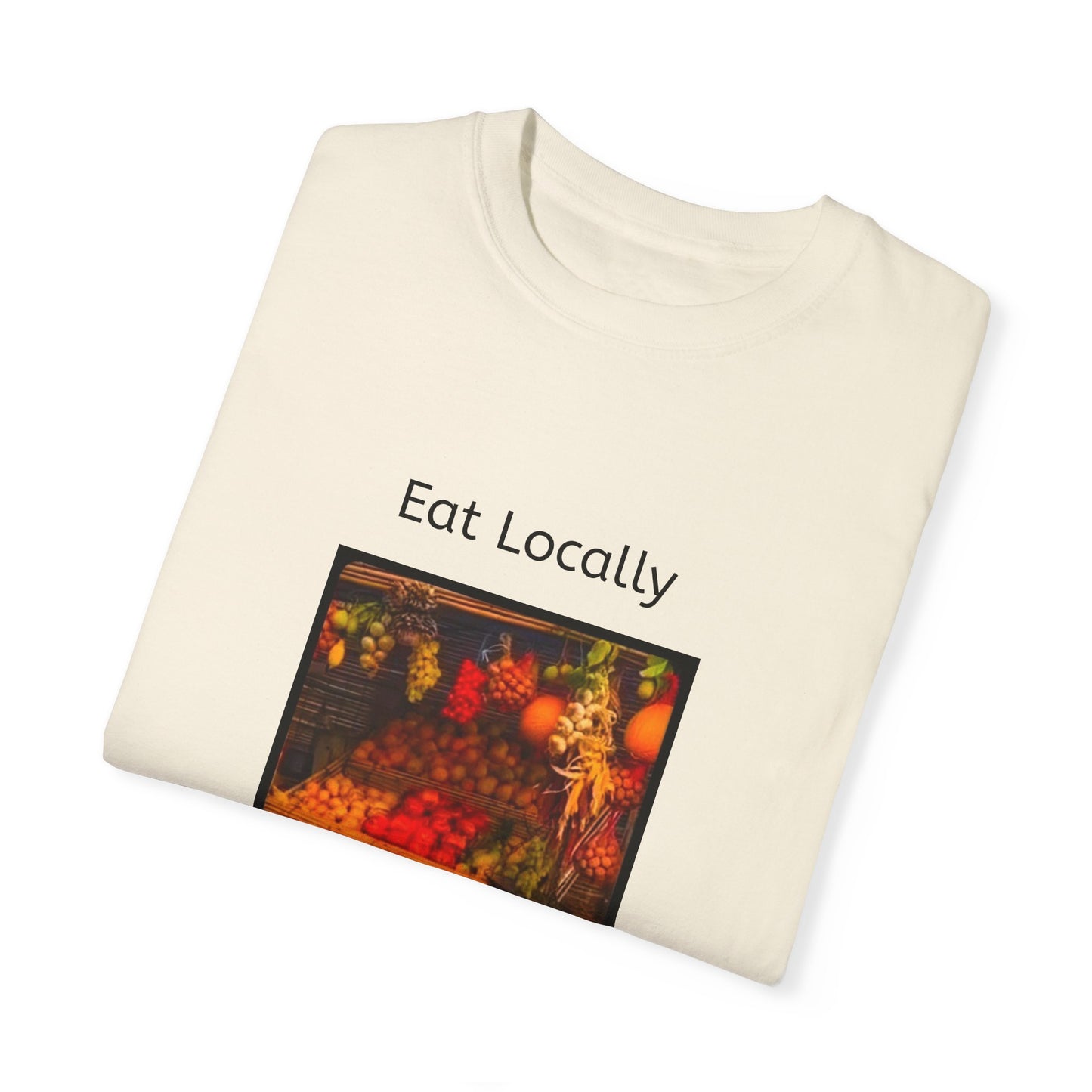 Eat Locally Unisex Garment-Dyed T-shirt