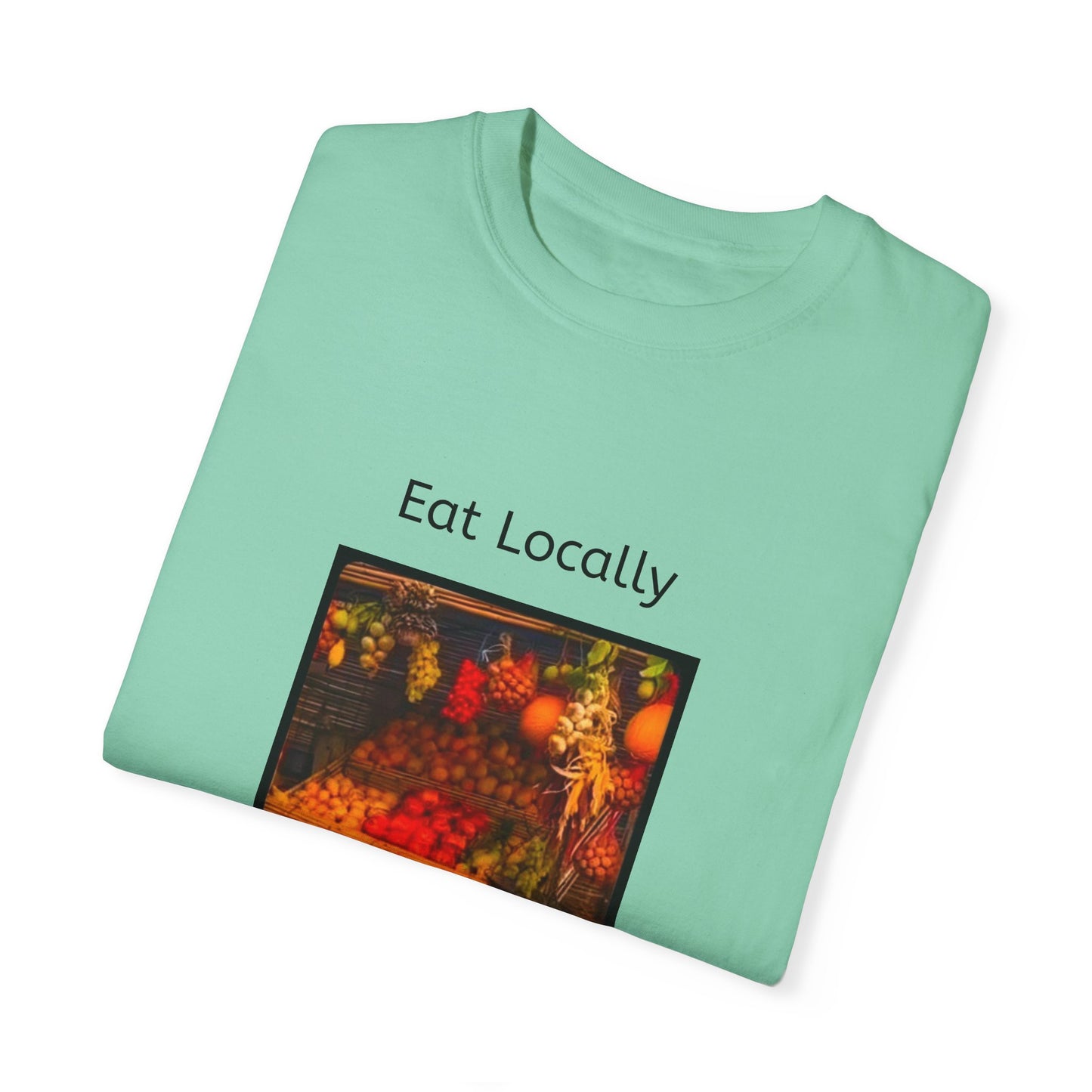 Eat Locally Unisex Garment-Dyed T-shirt