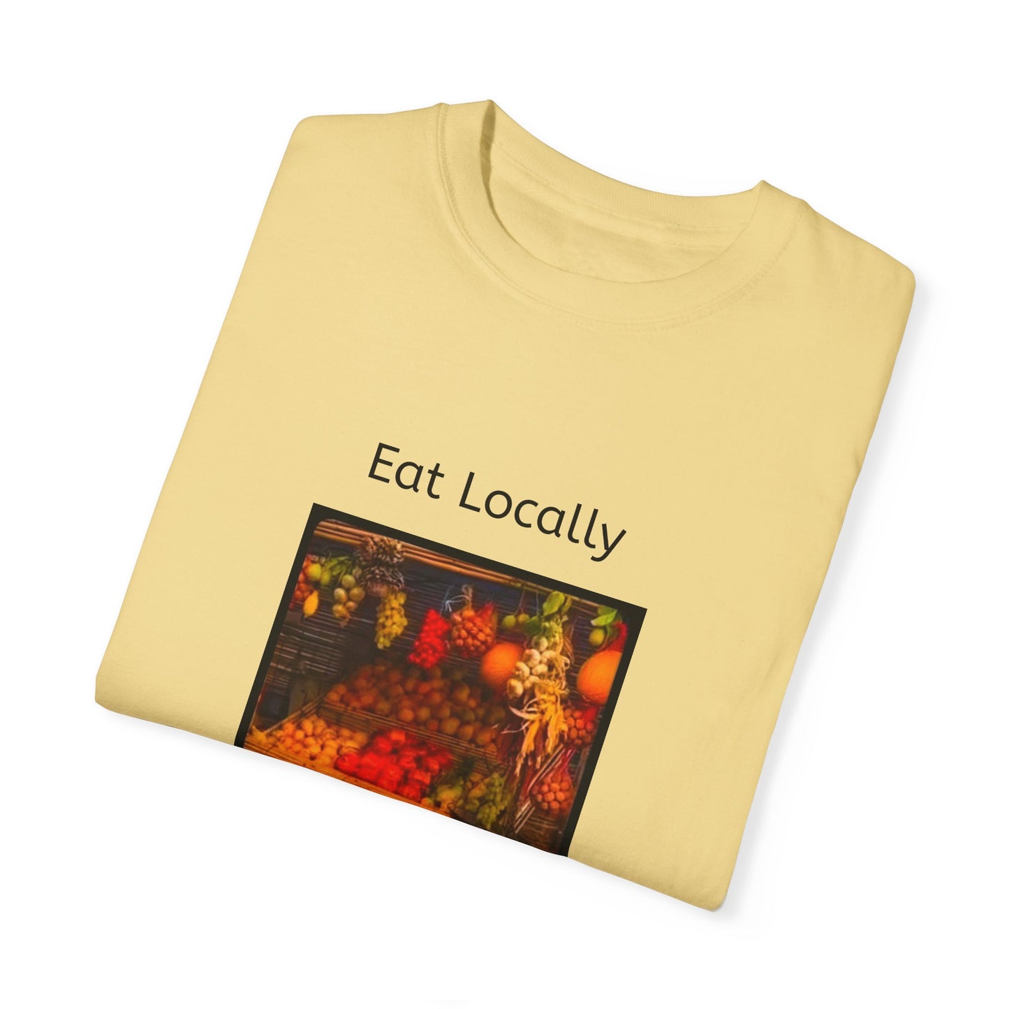 Eat Locally Unisex Garment-Dyed T-shirt