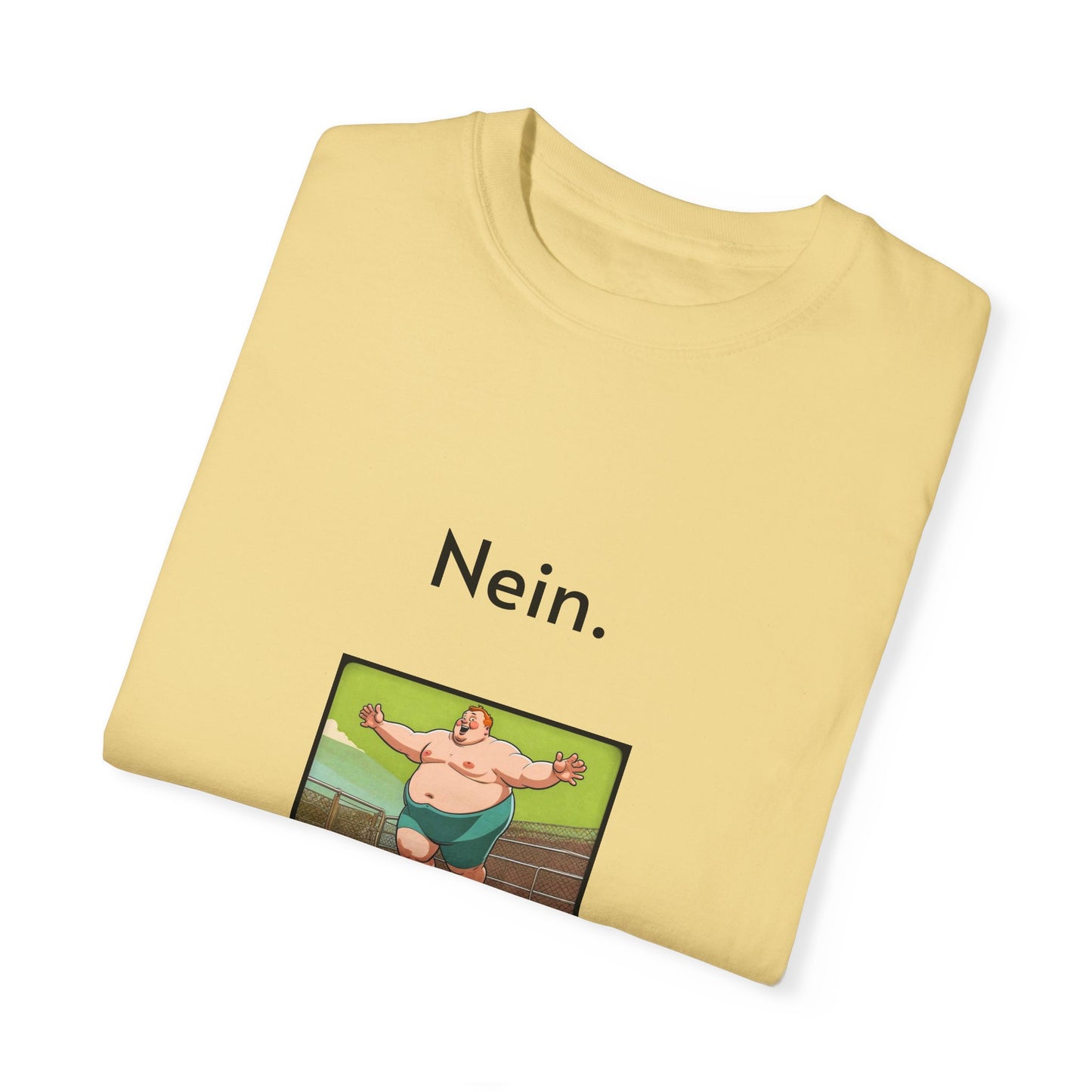 Nein. Unisex Garment-Dyed T-shirt