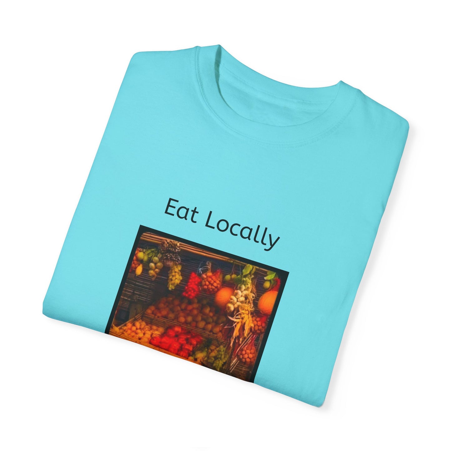 Eat Locally Unisex Garment-Dyed T-shirt