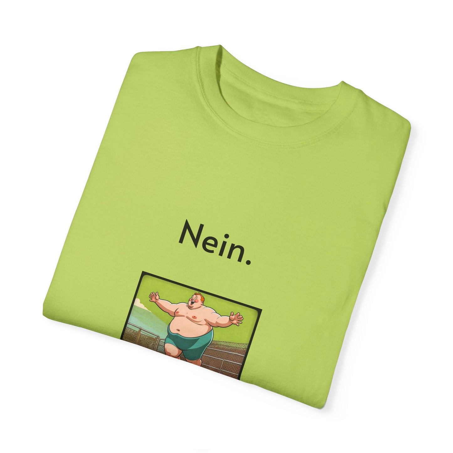 Nein. Unisex Garment-Dyed T-shirt