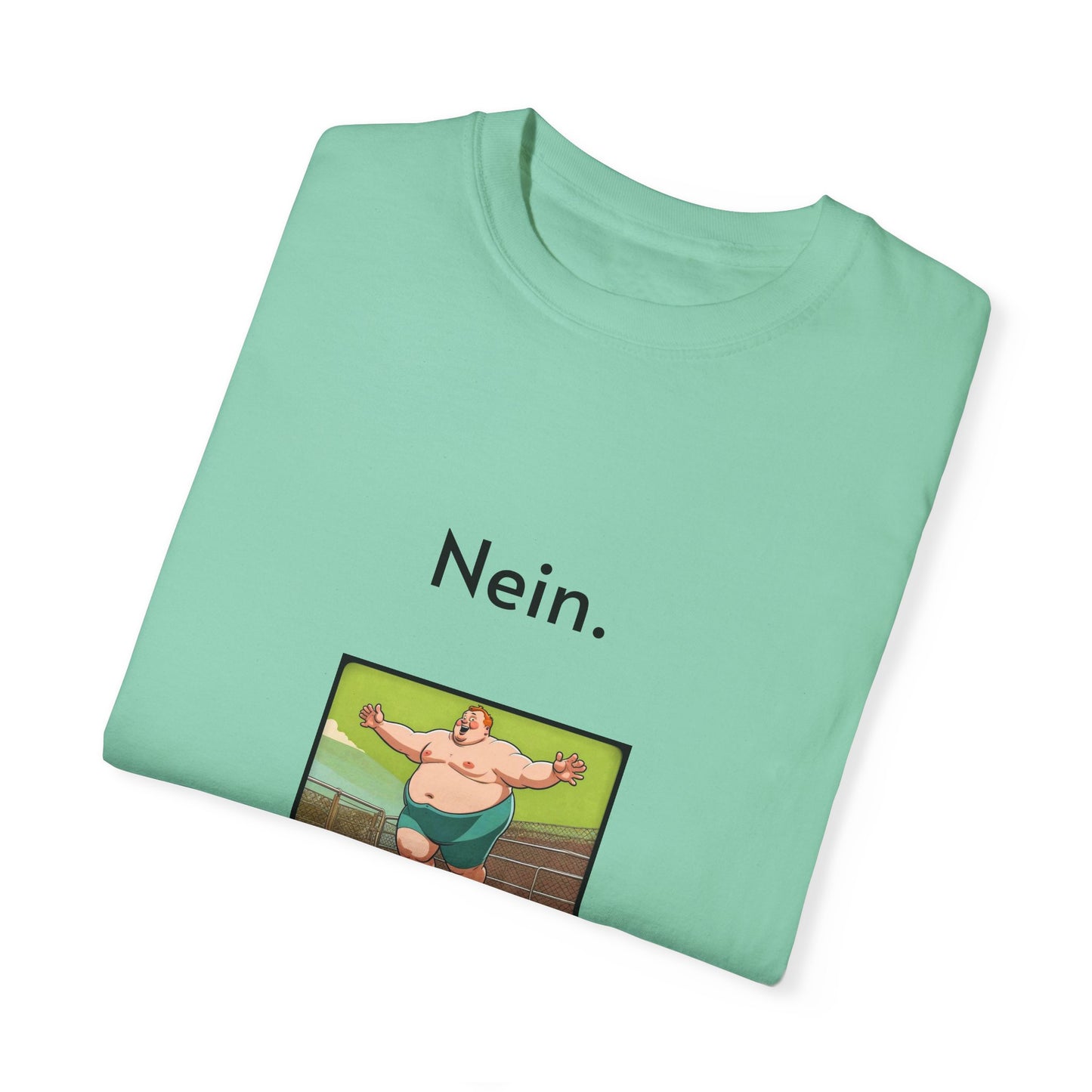 Nein. Unisex Garment-Dyed T-shirt