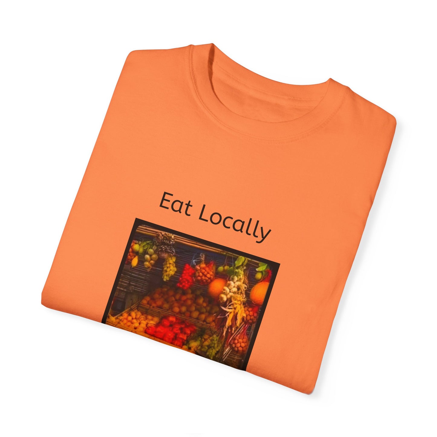 Eat Locally Unisex Garment-Dyed T-shirt