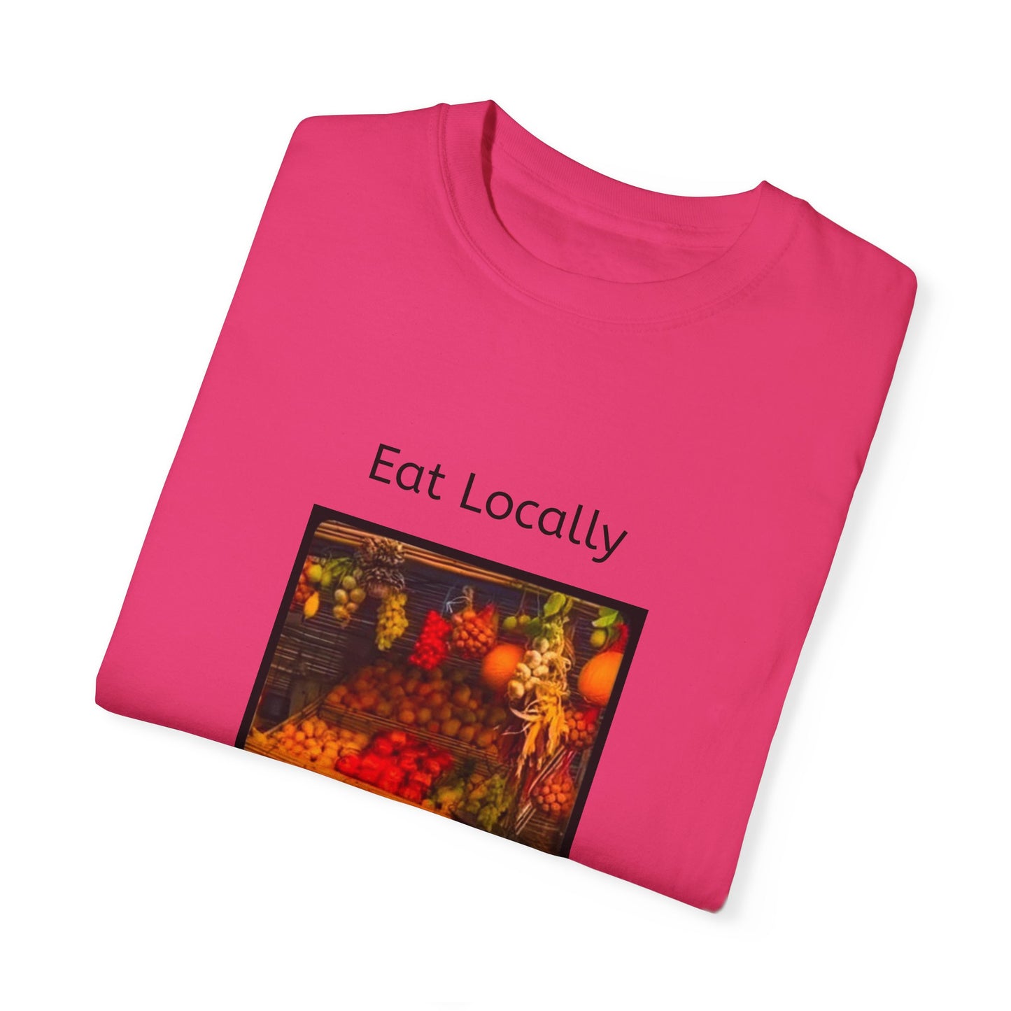 Eat Locally Unisex Garment-Dyed T-shirt